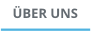 ÜBER UNS